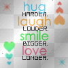 HUG/LAUGH/SMILE/&& LOVE!