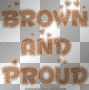 brown and proud